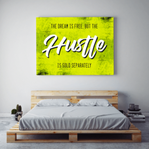 THE DREAM IS FREE, BUT THE HUSTLE IS SOLD SEPARATELY CANVAS PRINT